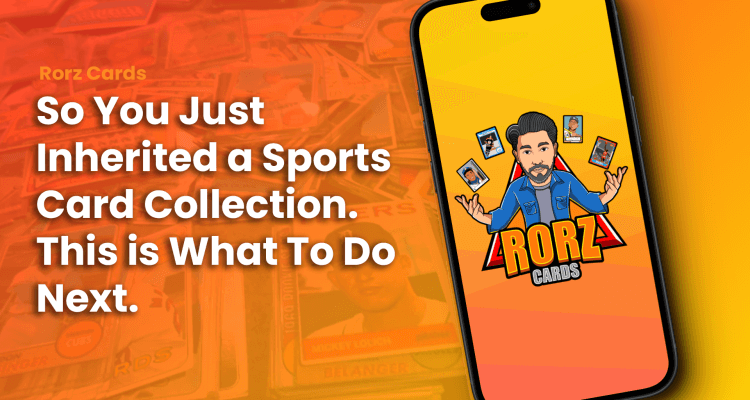 So You Just Inherited a Sports Card Collection. This is What To Do Next.